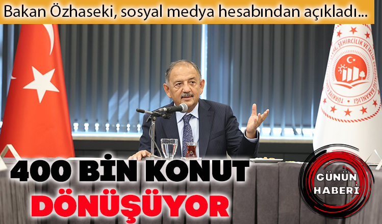 400 bin konut dönüşüyor 400 bin konut dönüşüyor