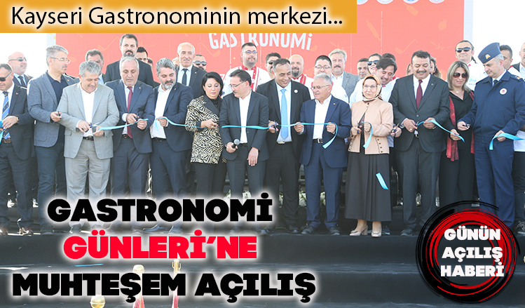 Kayseri Gastronomi Günleri’ne muhteşem açılış Kayseri Gastronomi Günleri’ne muhteşem açılış