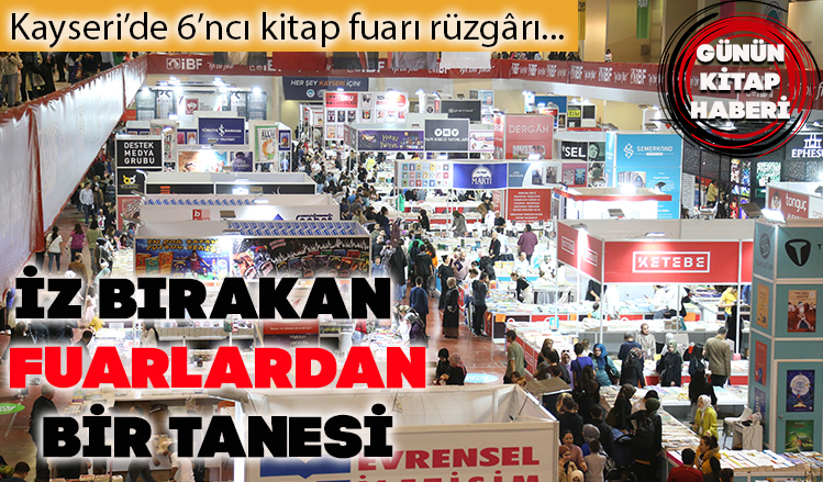 Kayseri’de 6’ncı kitap fuarı rüzgârı Kayseri’de 6’ncı kitap fuarı rüzgârı