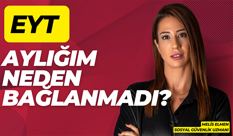 EYT aylığım neden bağlanmadı?