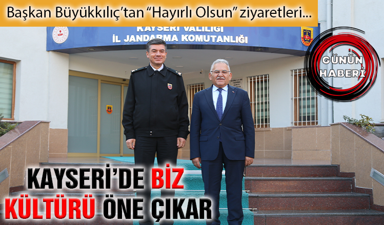 Başkan Büyükkılıç’tan “Hayırlı Olsun” ziyaretleri Başkan Büyükkılıç’tan “Hayırlı Olsun” ziyaretleri