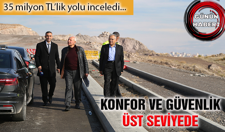 Büyükkılıç, 35 milyon TL’lik yolda inceleme yaptı Büyükkılıç, 35 milyon TL’lik yolda inceleme yaptı