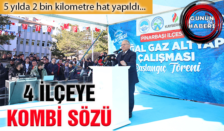 Büyükkılıç’tan 4 ilçeye “Kombi” sözü Büyükkılıç’tan 4 ilçeye “Kombi” sözü