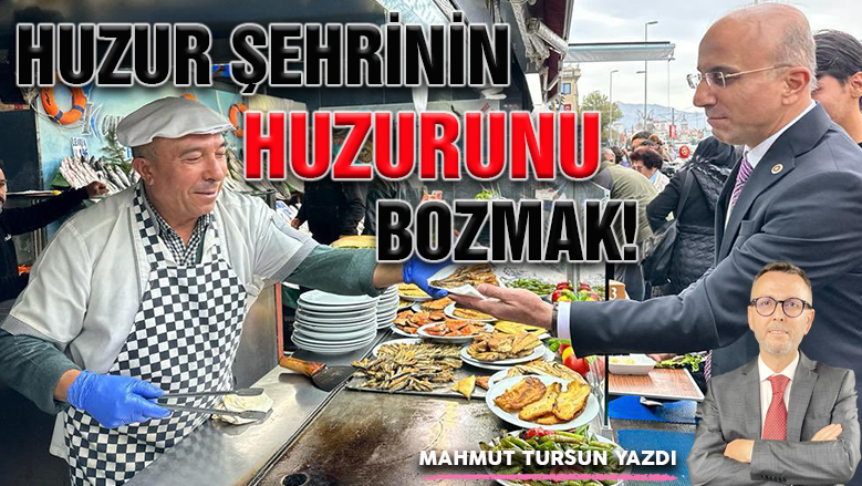 Huzur şehrinin huzurunu bozmak... Huzur şehrinin huzurunu bozmak...