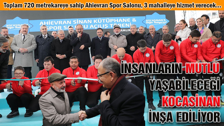 Kocasinan'ın Ahievran Sinan Kütüphanesi ve spor salonu açıldı