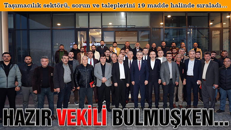 Taşımacılar dert yandı; vekil, bakanları aradı