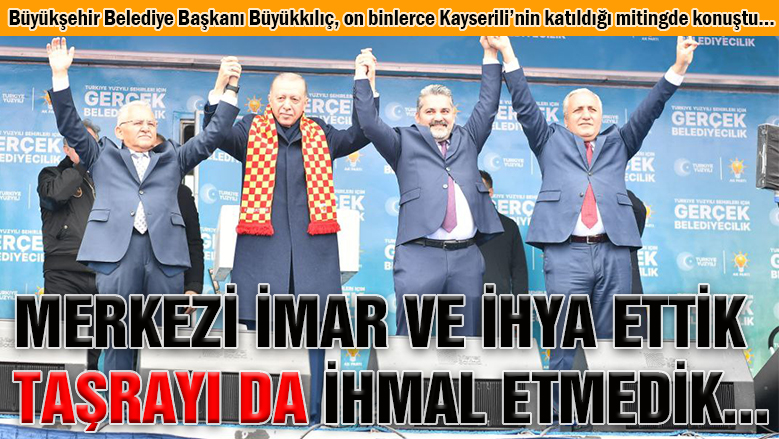 Büyükkılıç'tan Kayseri mitinginde Büyükkılıç'tan Kayseri mitinginde