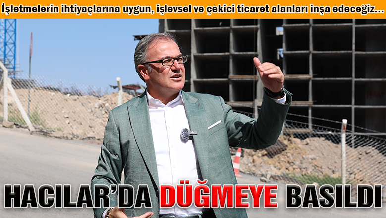 Özdoğan: Hacılar ekonomisi için düğmeye basıldı Özdoğan: Hacılar ekonomisi için düğmeye basıldı