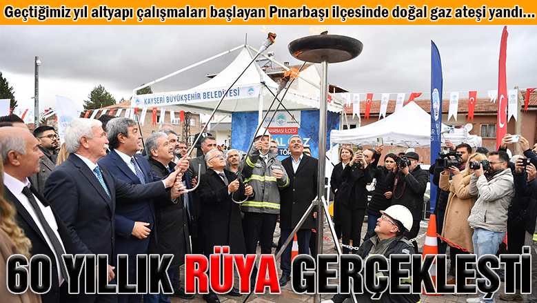 Pınarbaşı'da 60 yıllık rüyanın ateşini Memduh başkan yaktı Pınarbaşı'da 60 yıllık rüyanın ateşini Memduh başkan yaktı