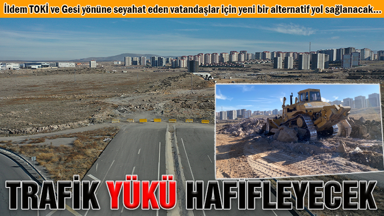 Kayseri'nin trafik yükü hafifleyecek Kayseri'nin trafik yükü hafifleyecek