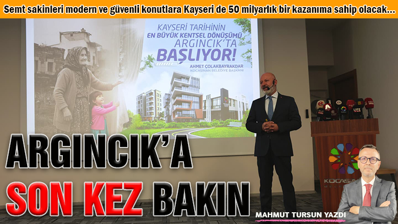 Eski Argıncık'ı unutun!