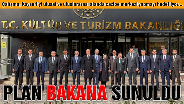 Kayseri Turizm Master Planı, Bakan Ersoy'a sunuldu