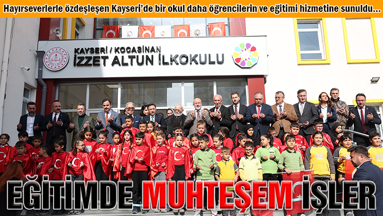 Kocasinan'da İzzet Altun İlkokulu törenle açıldı