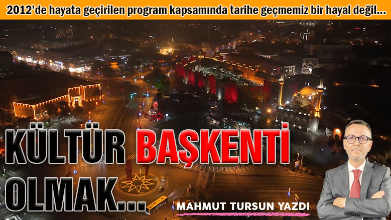 Bize, Kültür Başkenti olmak yakışır!