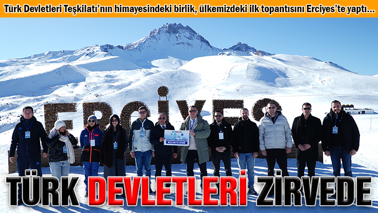 Türk Dünyası Erciyes'te buluştu!