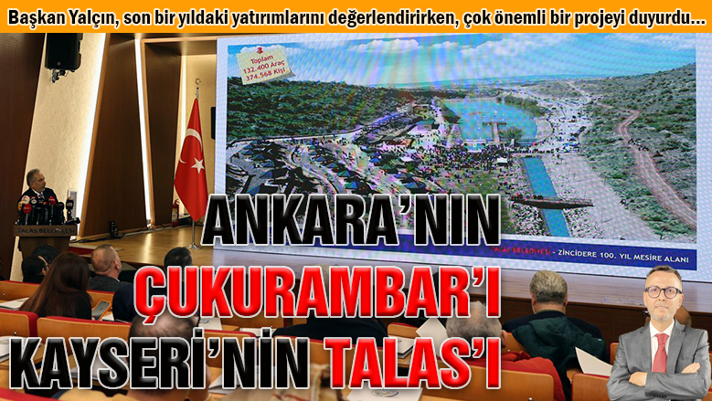 Ankara'nın Çukurambar'ı, Kayseri'nin Talas'ı...