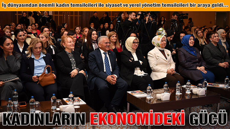 Büyükkılıç, kadınların ekonomideki gücüne vurgu yaptı
