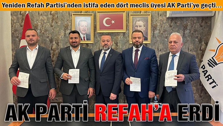 Yeniden Refahlı 4 meclis üyesi AK Parti