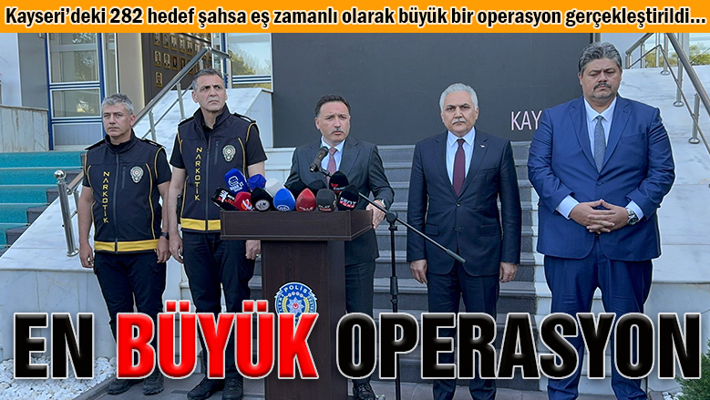 Kayseri'de Cumhuriyet tarihinin en büyük uyuşturucu operasyonu!