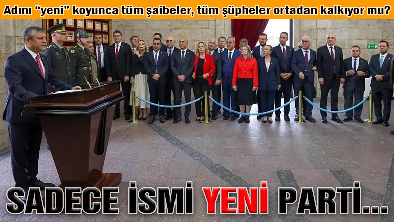 Sadece ismi Yeni Parti...