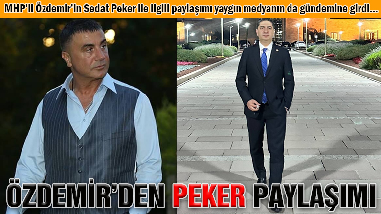 MHP'li Özdemir'den Sedat Peker paylaşımı